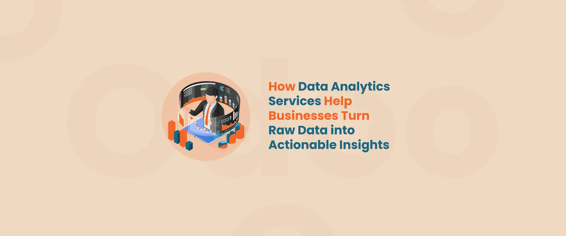 How Data Analytics Services Help Businesses Turn Raw Data into Actionable Insights