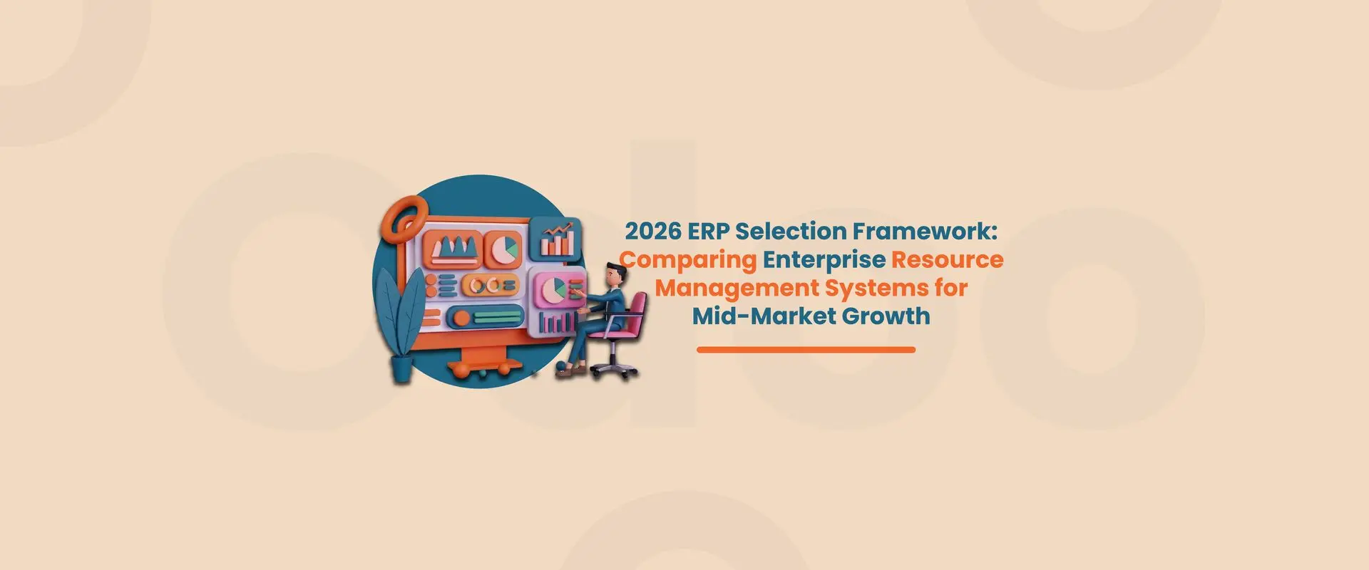 2026 ERP Selection Framework: Comparing Enterprise Resource Management Systems for Mid-Market Growth