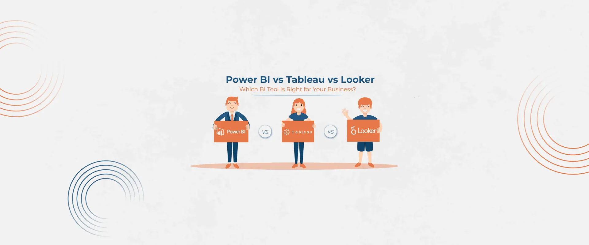 Power BI vs Tableau vs Looker: Which BI Tool Is Right for Your Business?