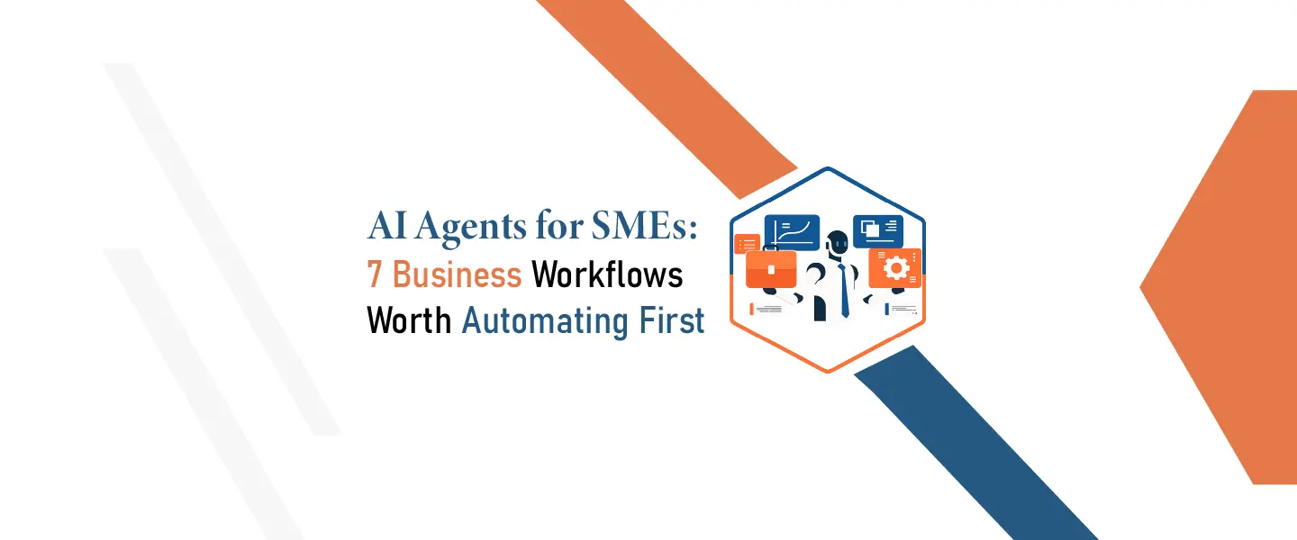 AI Agents for SMEs: 7 Business Workflows Worth Automating First