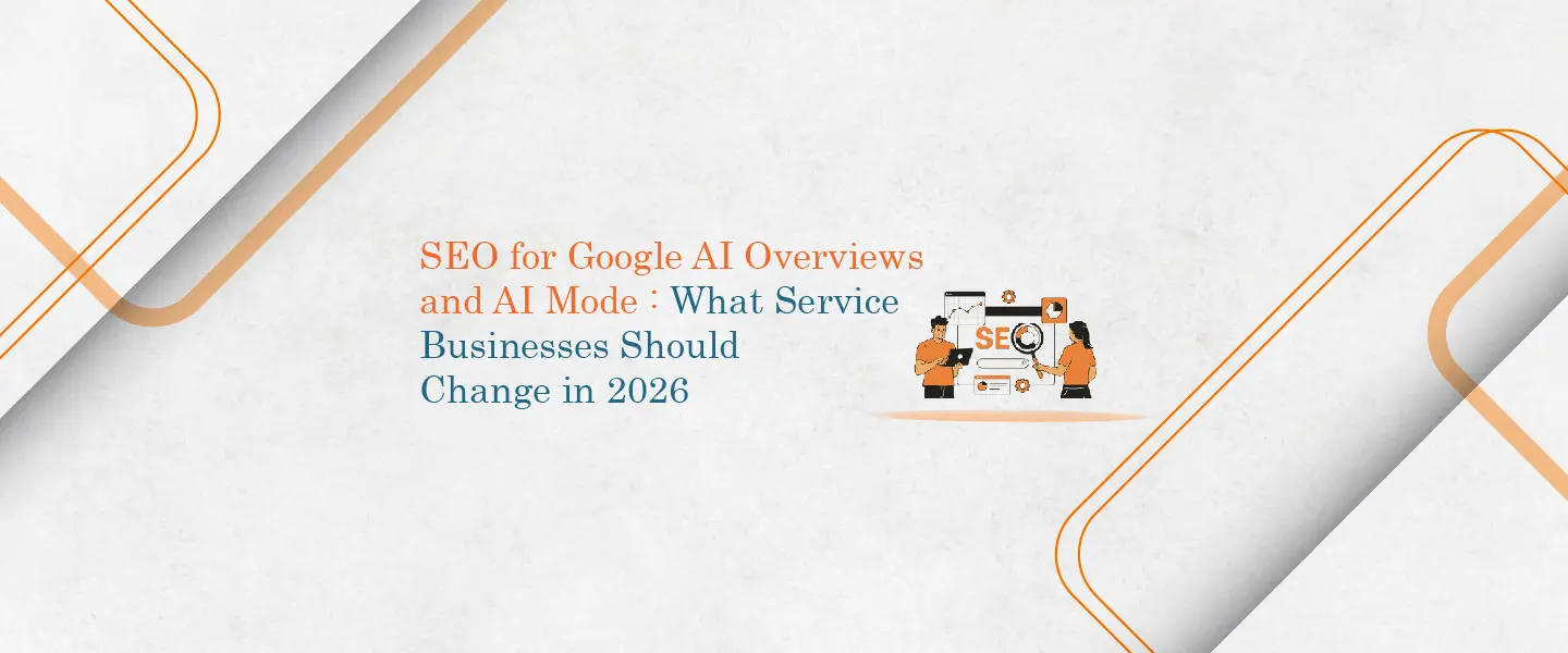 SEO for Google AI Overviews and AI Mode: What Service Businesses Should Change in 2026