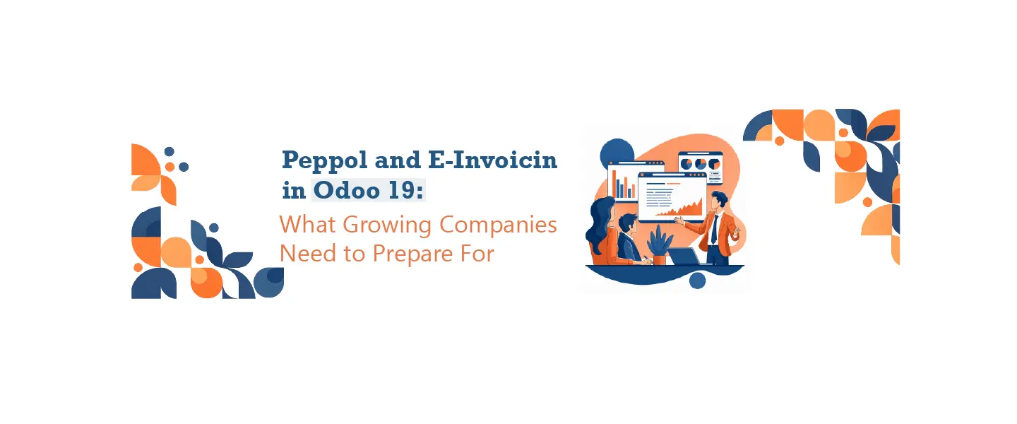 Peppol and E-Invoicing in Odoo 19: What Growing Companies Need to Prepare For