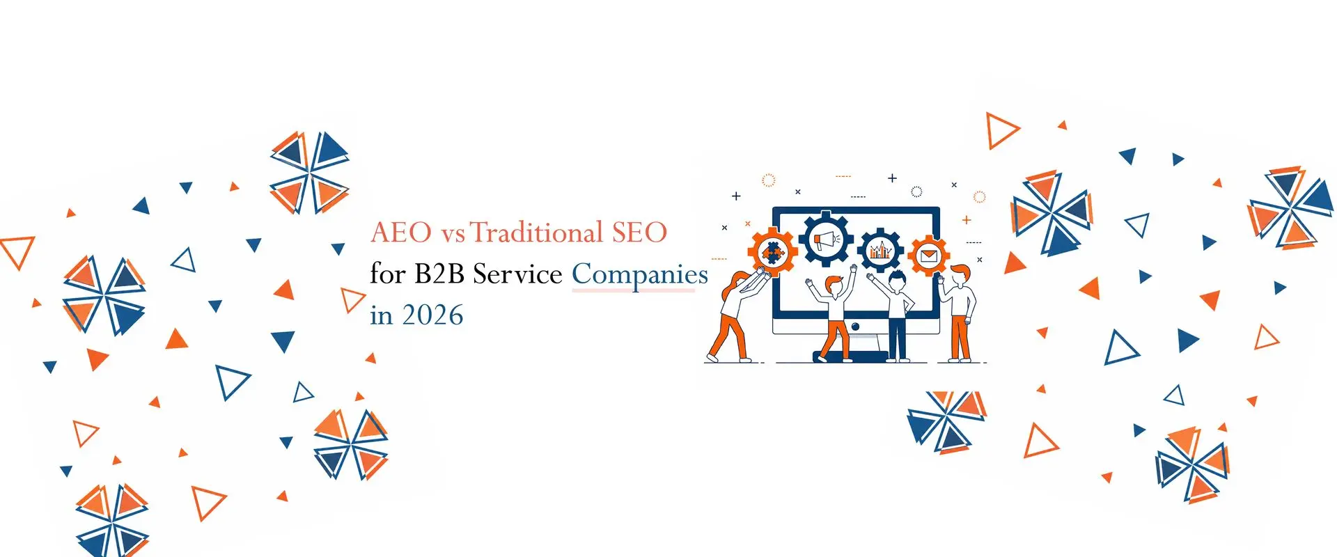 AEO vs Traditional SEO for B2B Service Companies in 2026