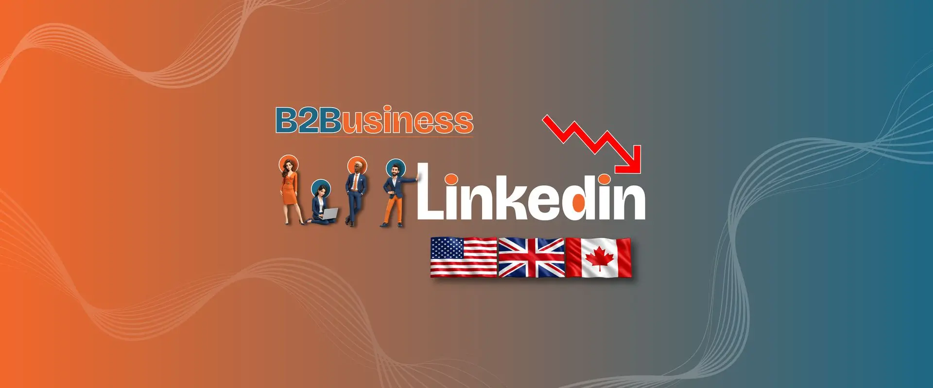 Why Does LinkedIn Marketing for B2B Companies Fail in the USA, UK, and Canada?