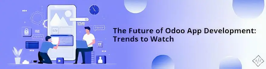 Navigating the Future of Odoo: ERP Trends and Upcoming Features