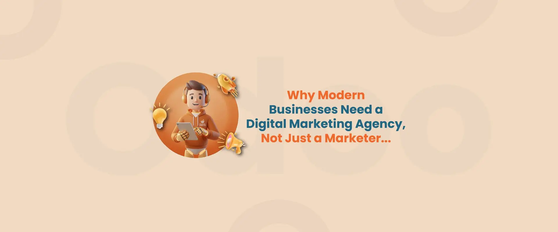 Why Modern Businesses Need a Digital Marketing Agency, Not Just a Marketer